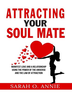 cover image of Attracting Your Soul Mate--Manifest Love and a Relationship Using the Power of the Universe and the Law of Attraction